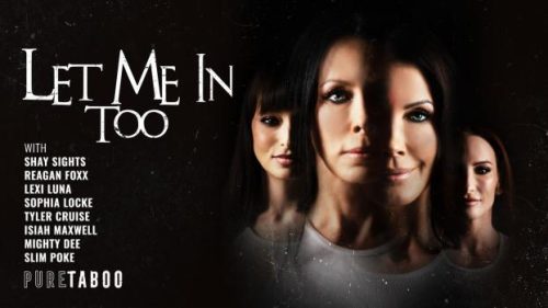 PureTaboo: Let Me in Too – Reagan Foxx, Lexi Luna, Shay Sights & Sophia Locke