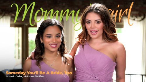 MommysGirl: Someday You’ll Be A Bride, Too – Vivianne DeSilva & Isabella Jules