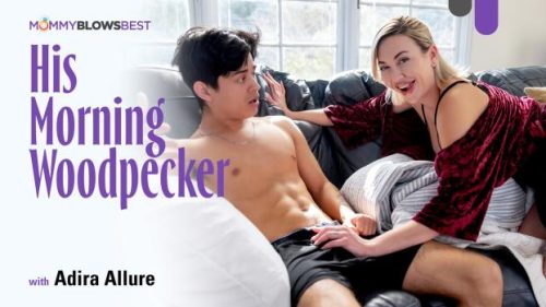 MommyBlowsBest: His Morning Woodpecker – Adira Allure